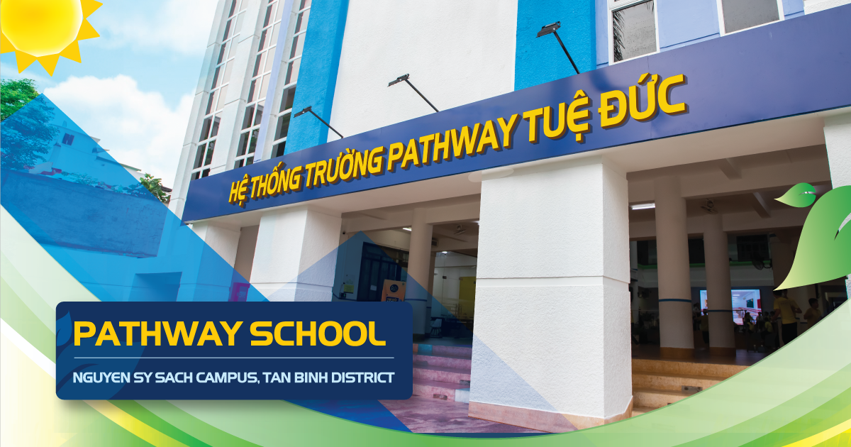 Pathway School - Nguyen Sy Sach Campus, Tan Binh District - Pathway School