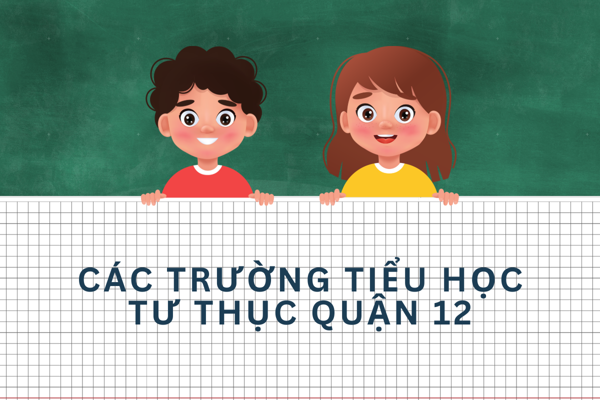 Các trường tiểu học tư thục quận 12