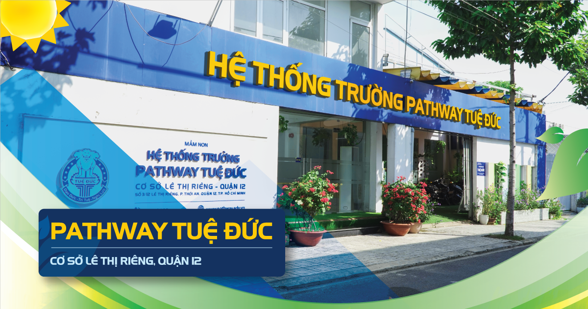 Cơ sở Lê Thị Riêng tại Pathway School - một trong các trường mầm non tư thục tốt ở TP.HCM